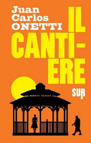 "Il cantiere" di Juan Carlos Onetti, copertina